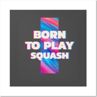 Squash player Born to play squash Posters and Art